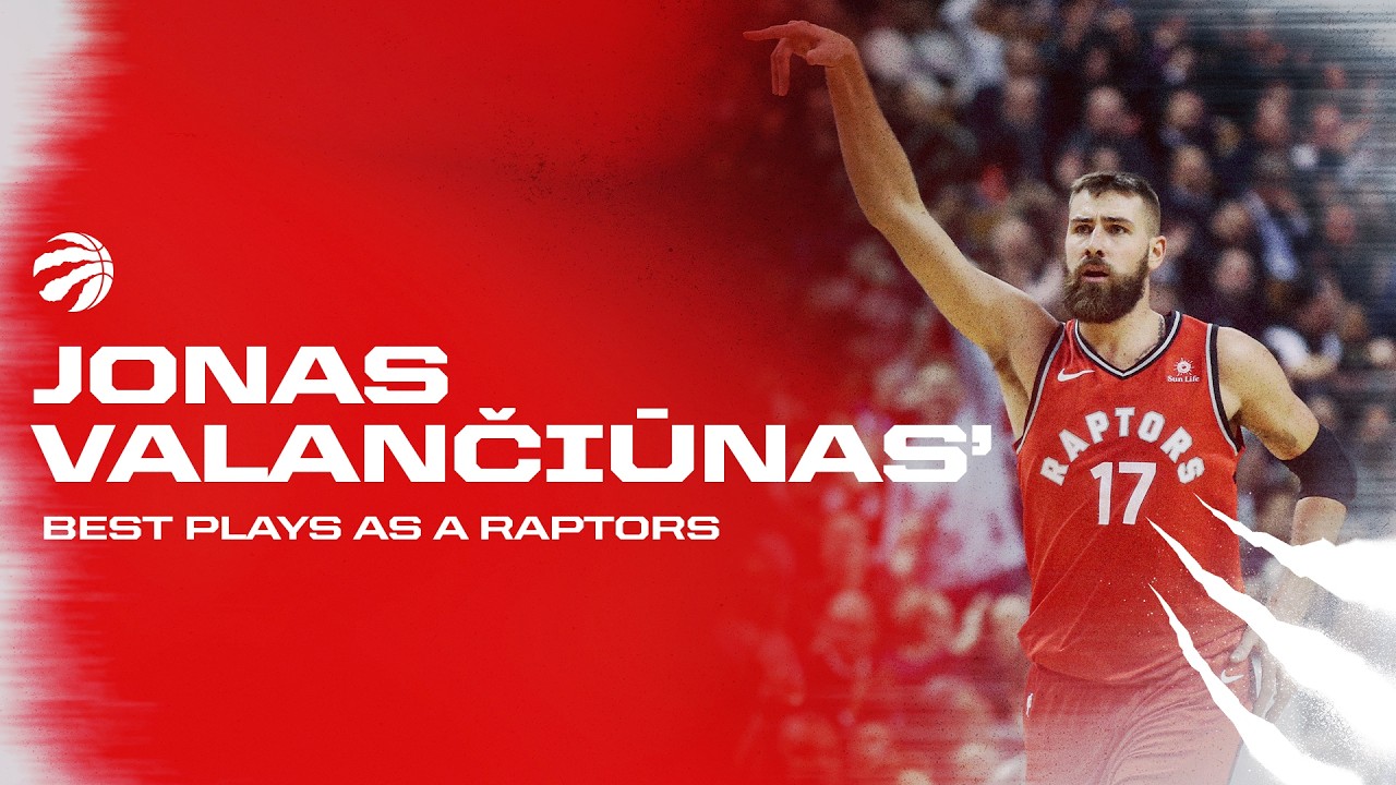 Jonas Valanciunas | Best plays as a Raptor
