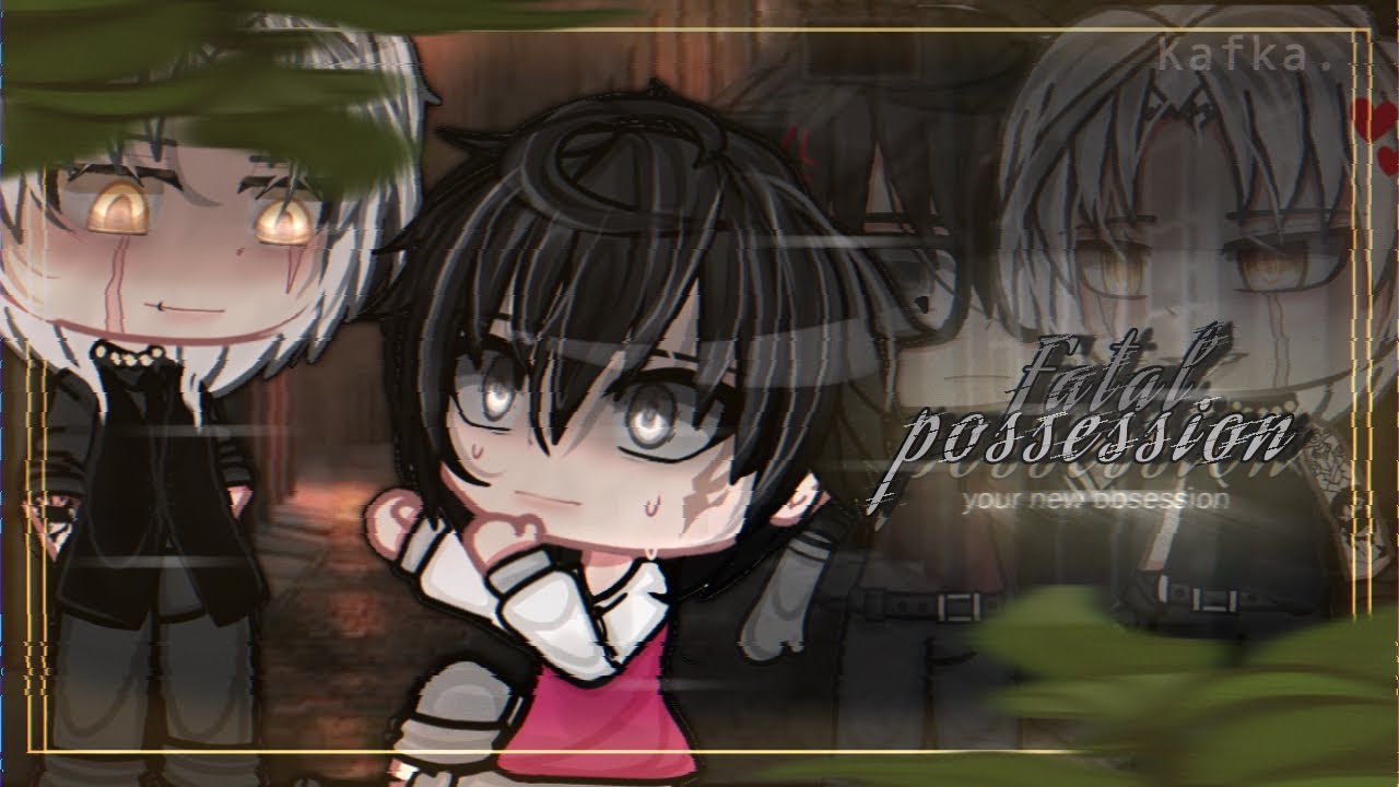 Fatal Possession || GLMM BL FR