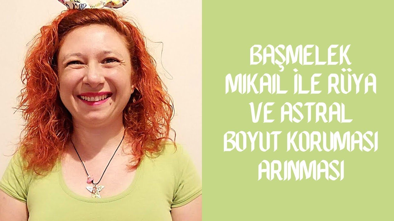 Başmelek Mikail İle R&uuml;ya ve Astral Boyut Koruması Arınması