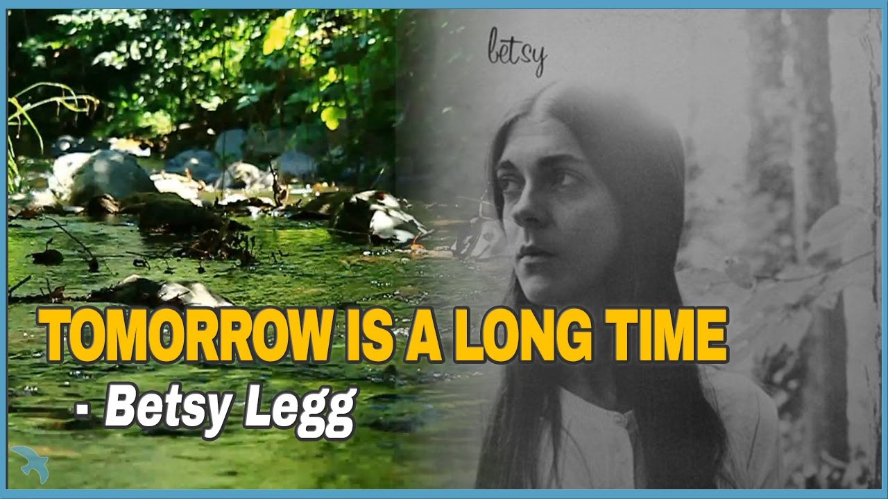 Betsy Legg - Tomorrow Is a Long Time (1971)