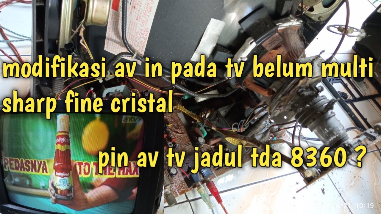 belum ada av in, modifikasi pin av  audio vedeo pada tv lama ic tda8360 sharp fine cristal