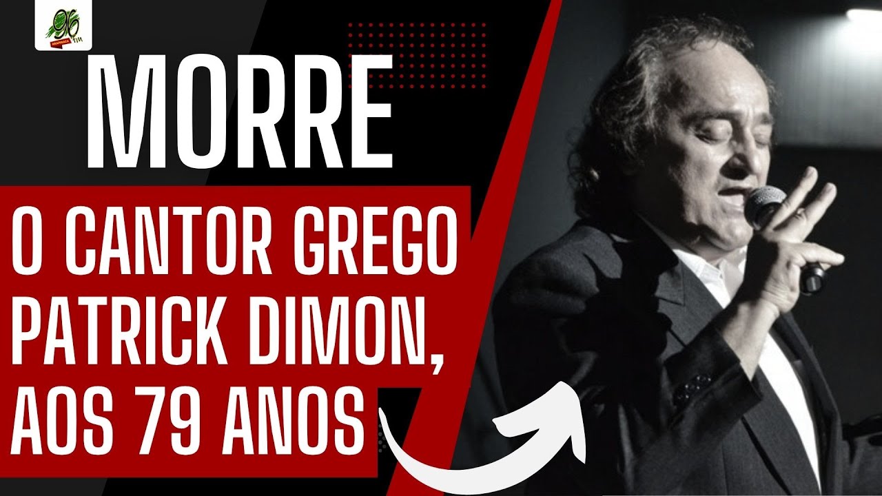MORRE O CANTOR GREGO PATRICK DIMON, AOS 79 ANOS