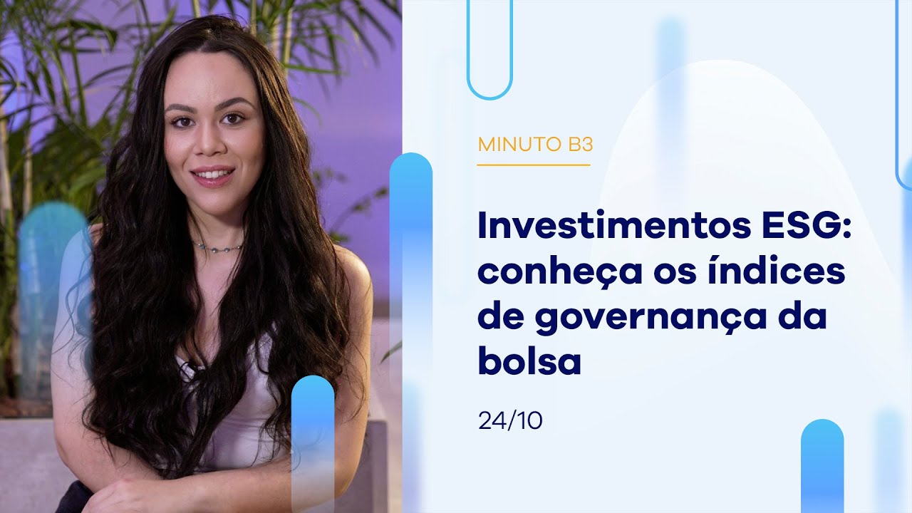 Investimentos ESG: conhe&ccedil;a os &iacute;ndices de governan&ccedil;a da bolsa | Minuto B3 &ndash; 24/10/2023