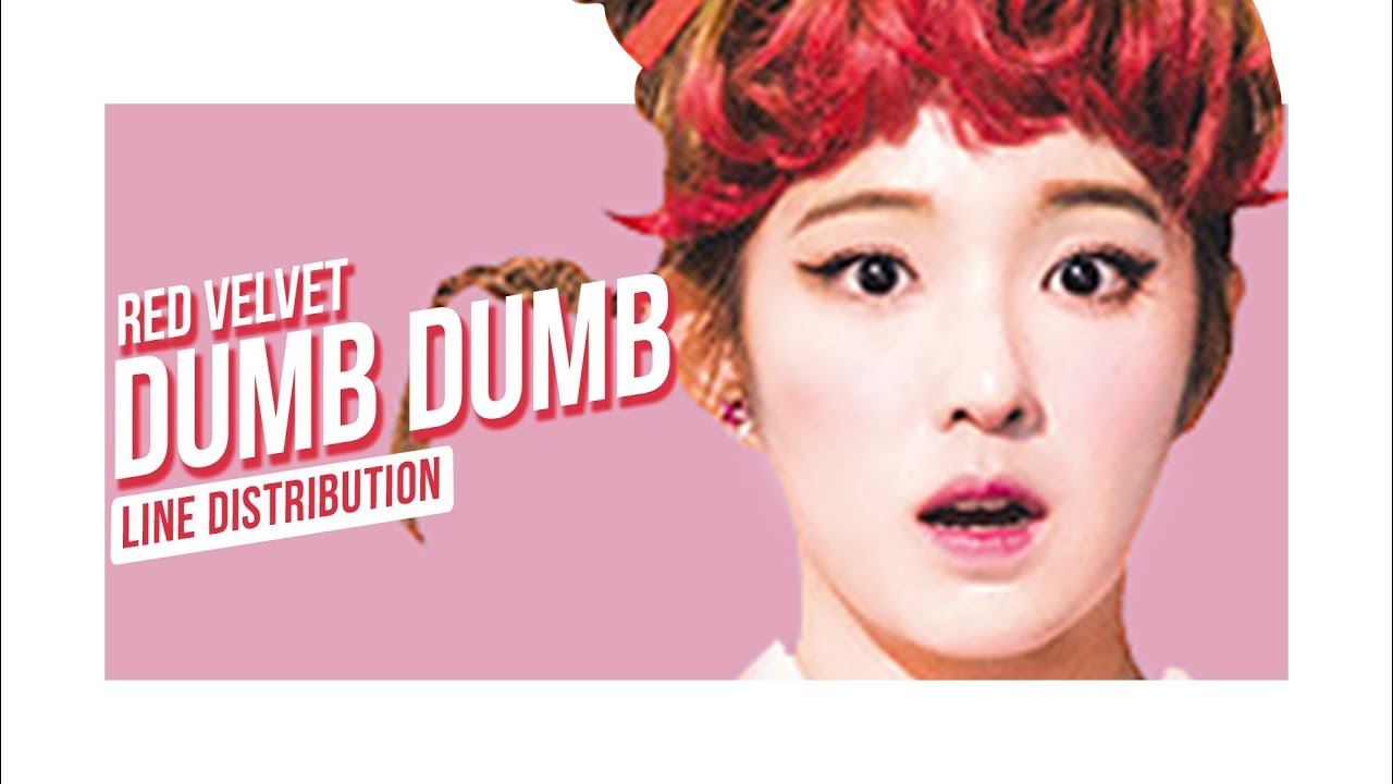 Red Velvet (레드벨벳) - Dumb Dumb (Line Distribution)