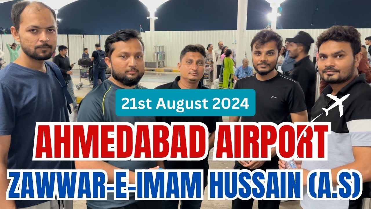 Ahmedabad Airport 21st August 2024 | Arbaeen 2024 Zawwar-e-Imam Hussain(a.s) | Safar e Ishq