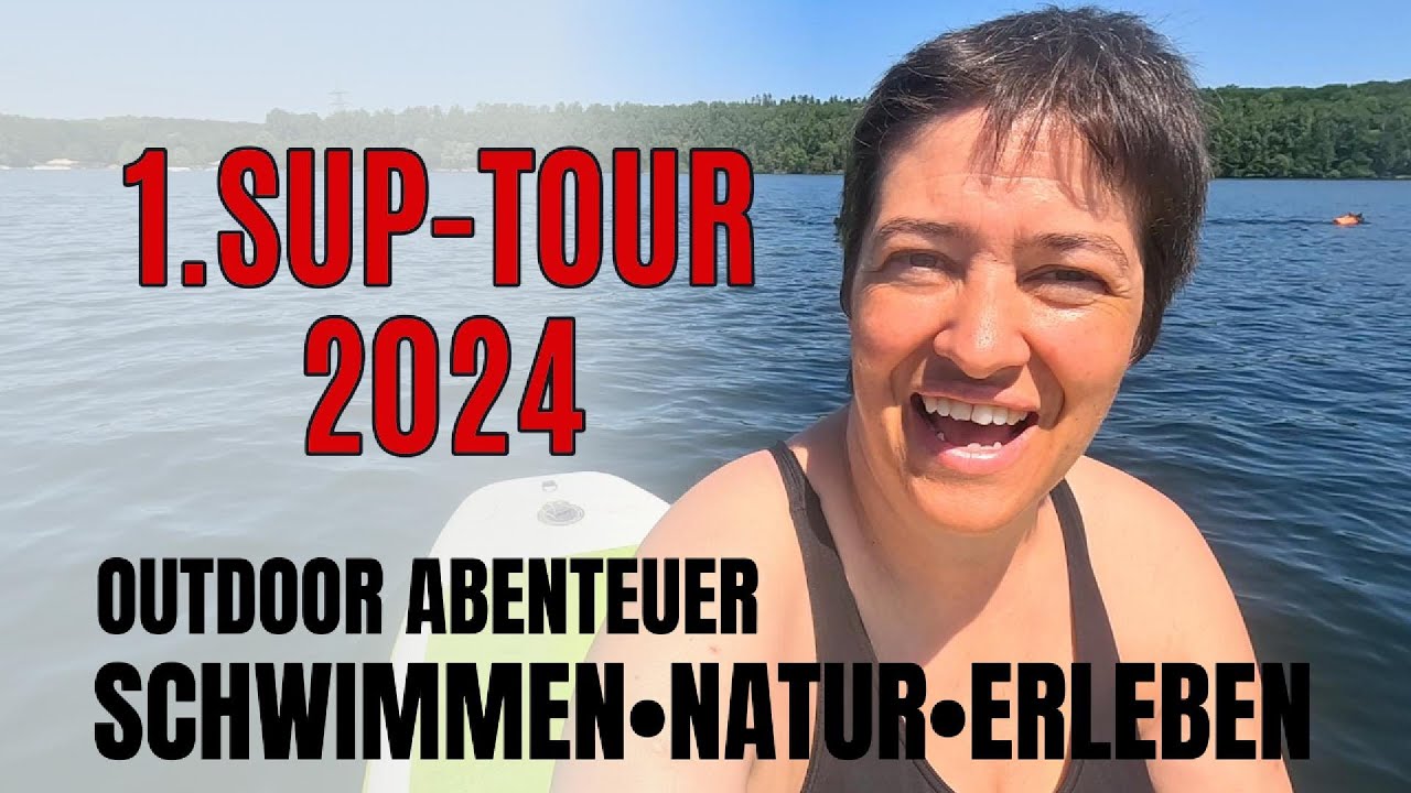 1. SUP-Tour 2024 | Outdoor Abenteuer | Schwimmen, Natur genießen, Zeit mit Freunden | einfach leben!