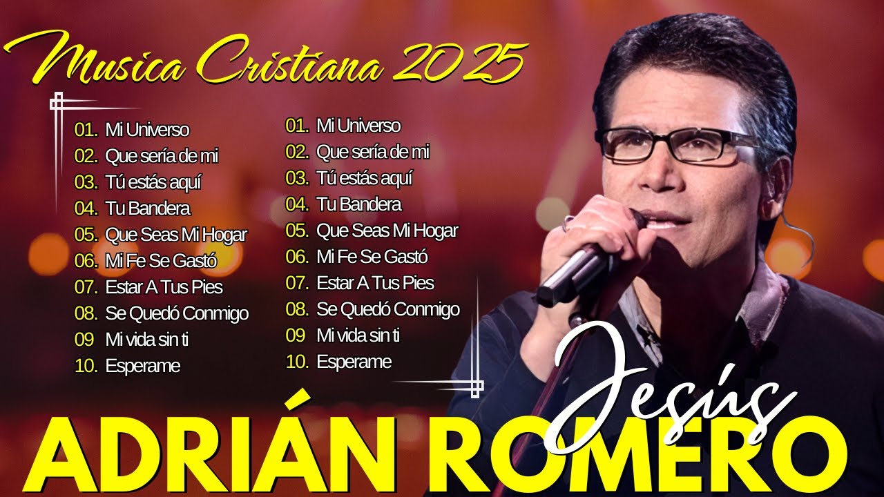 Los Mejores Éxitos De Jesús Adrián Romero - Jesús Adrián Romero Éxitos Sus Mejores Canciones 🙏