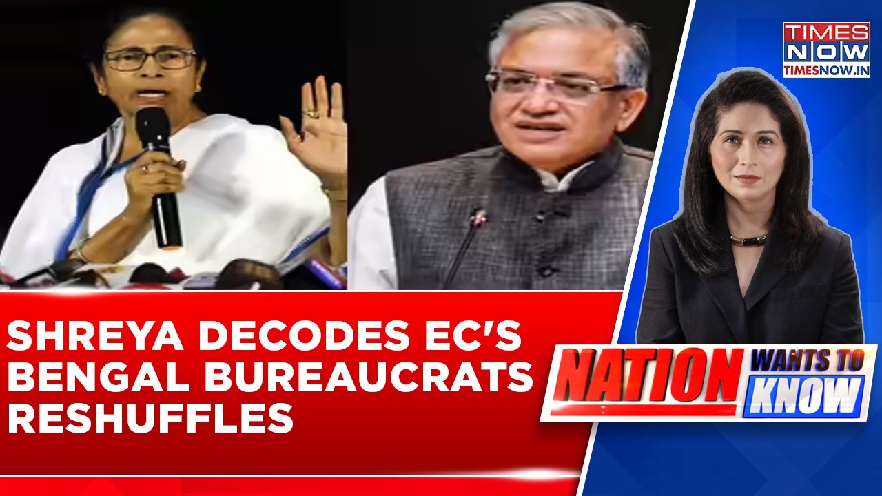 EC Reshuffles Bengal Bureaucrats After Poll Dates; How Mamata Reacted? | Nation Wants To Know