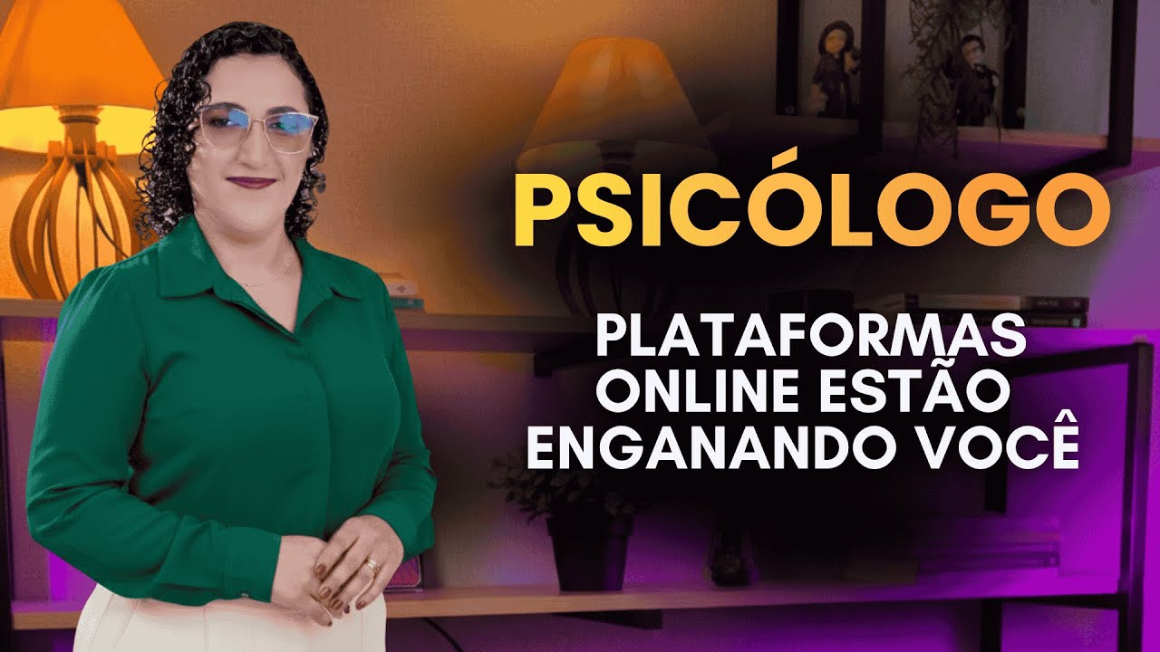 PSICÓLOGO, AS PLATAFORMAS ONLINE ESTÃO ENGANANDO VOCÊ!