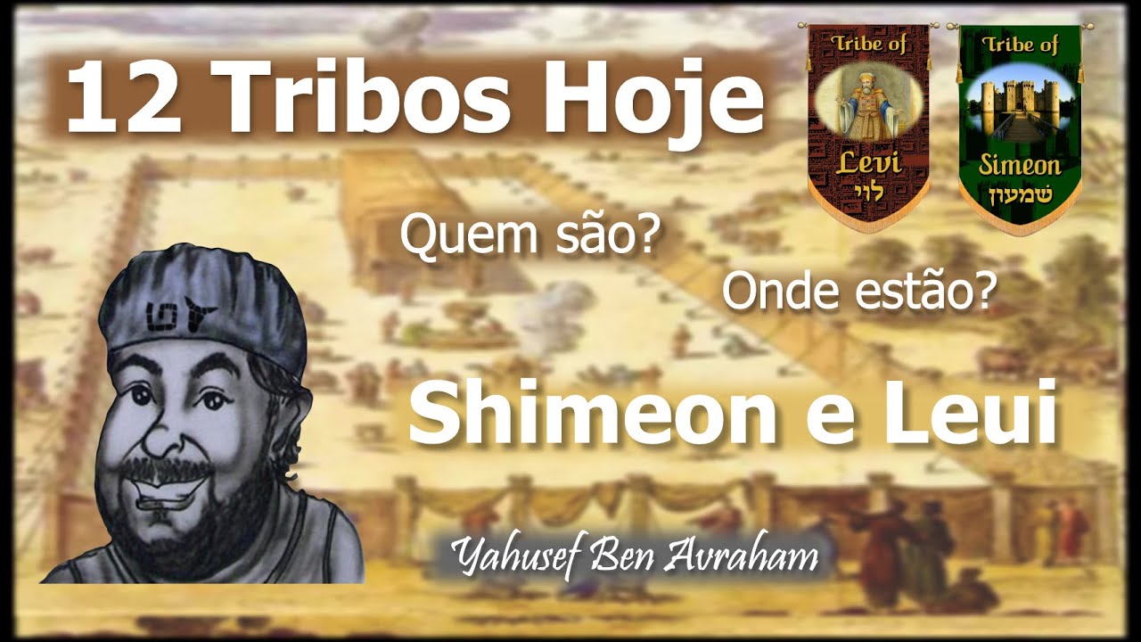Quem são e onde estão as 12 tribos hoje: Shimeon e Leui (Parte 2/10)