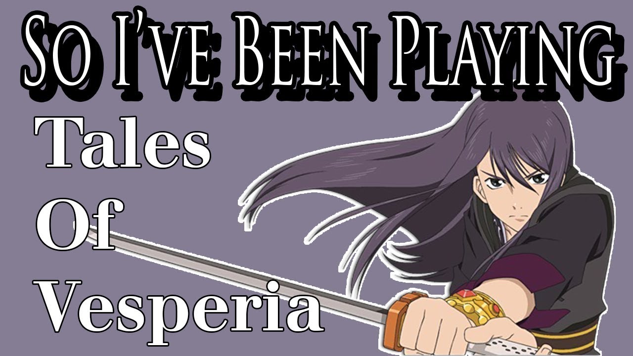 So I've Been Playing: TALES OF VESPERIA [ Review 360 ]