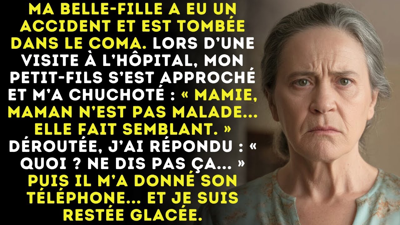 Ma belle-fille était dans le coma, mais mon petit-fils chuchota: « Mamie, maman fait semblant. »