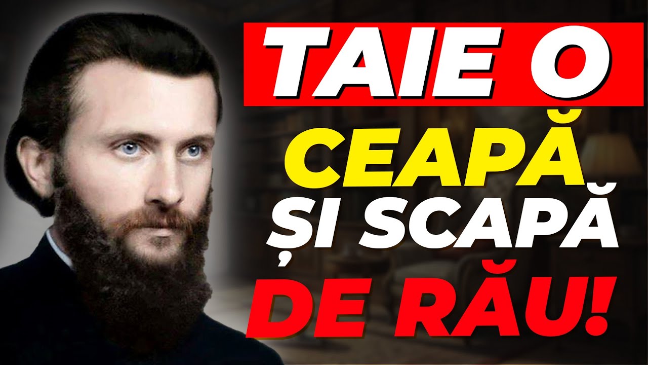 TAIE O CEAPĂ și Alungă Răul Trimis Asupra Ta – Înțelepciunea lui Arsenie Boca
