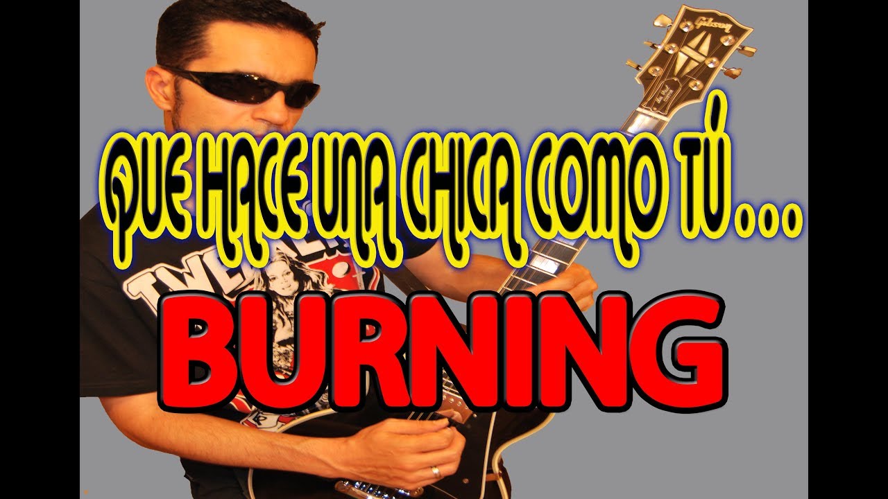 COMO TOCAR QUE HACE UNA CHICA COMO TU.../ BURNING (CON SOLO INCL.)