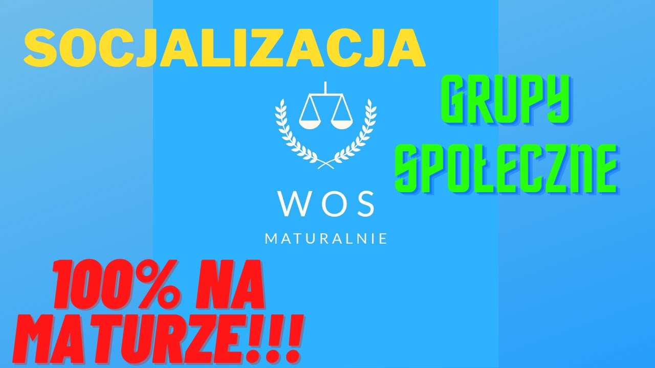 |WOS MATURA| SOCJALIZACJA & GRUPY SPOŁECZNE