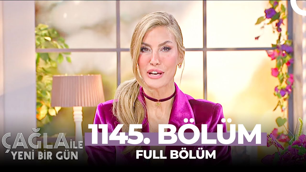 Çağla İle Yeni Bir Gün 1145. Bölüm