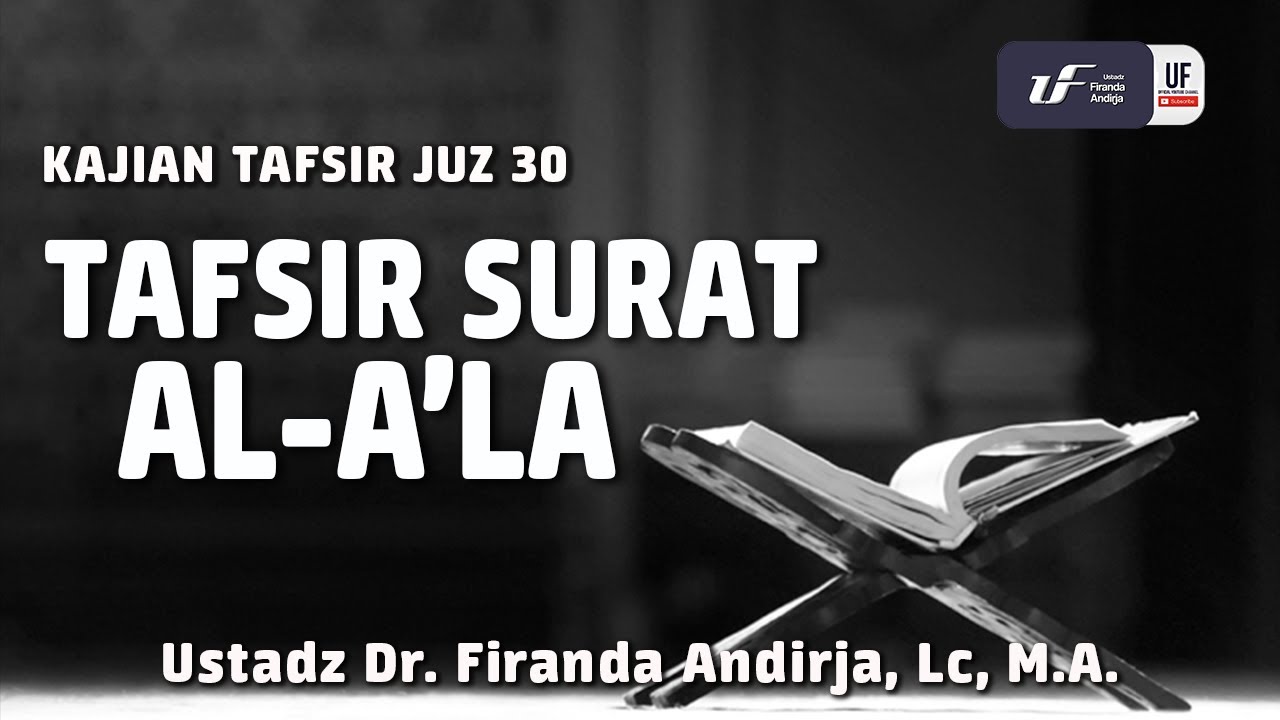 Tafsir Juz Amma : Surah Al-A'la - Ustadz Dr. Firanda Andirja, M.A.
