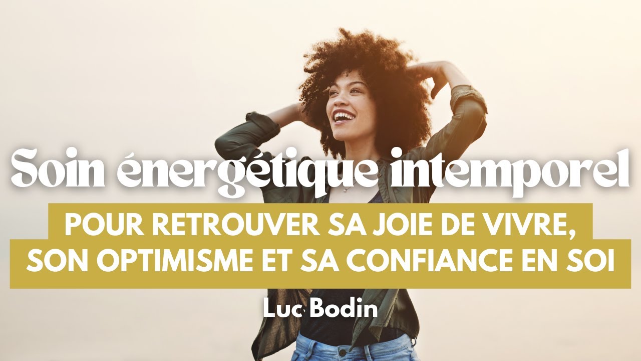 Un soin énergétique intemporel pour retrouver sa joie de vivre, son optimisme et sa confiance en soi