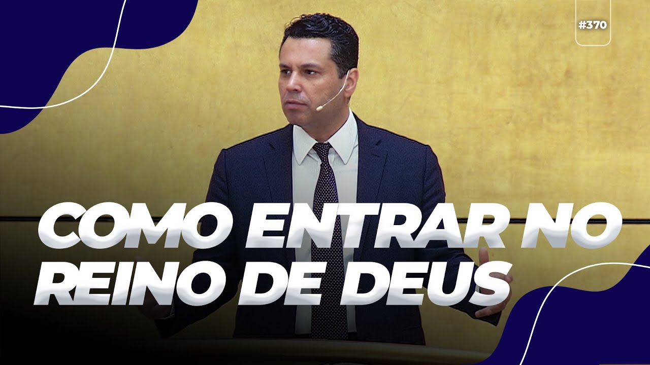 #370 Como entrar no Reino de Deus