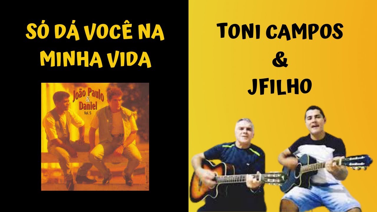Toni Campos & Jfilho - Só dá você na minha vida 🎸