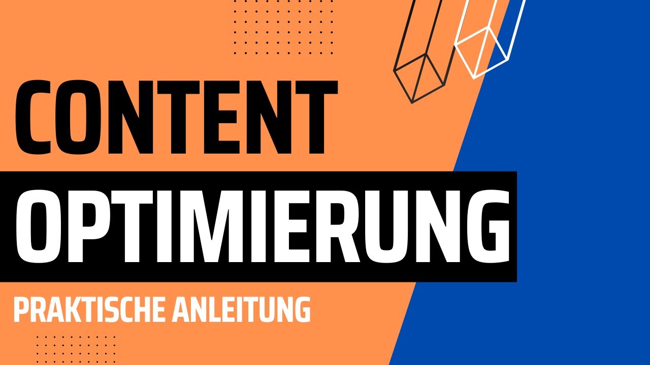Praktische ANLEITUNG f&uuml;r Content Optimierung
