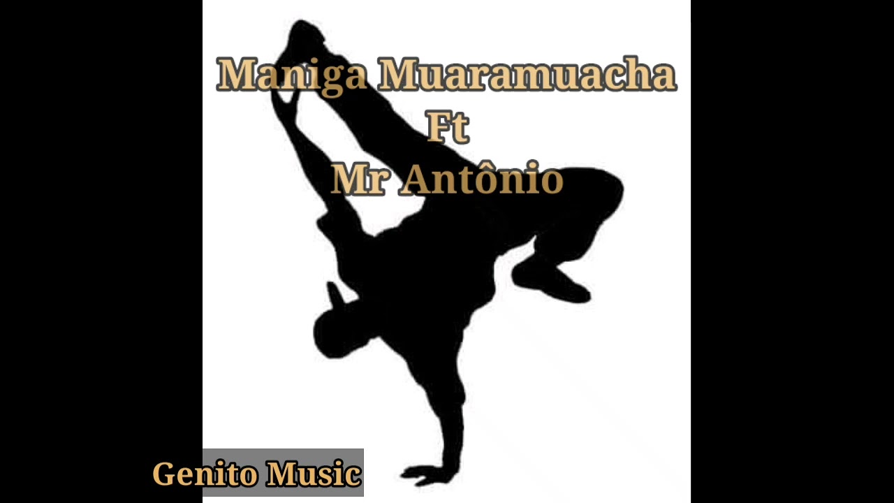Maniga Muaramuacha ft Mr Antônio_ muanha achimuene