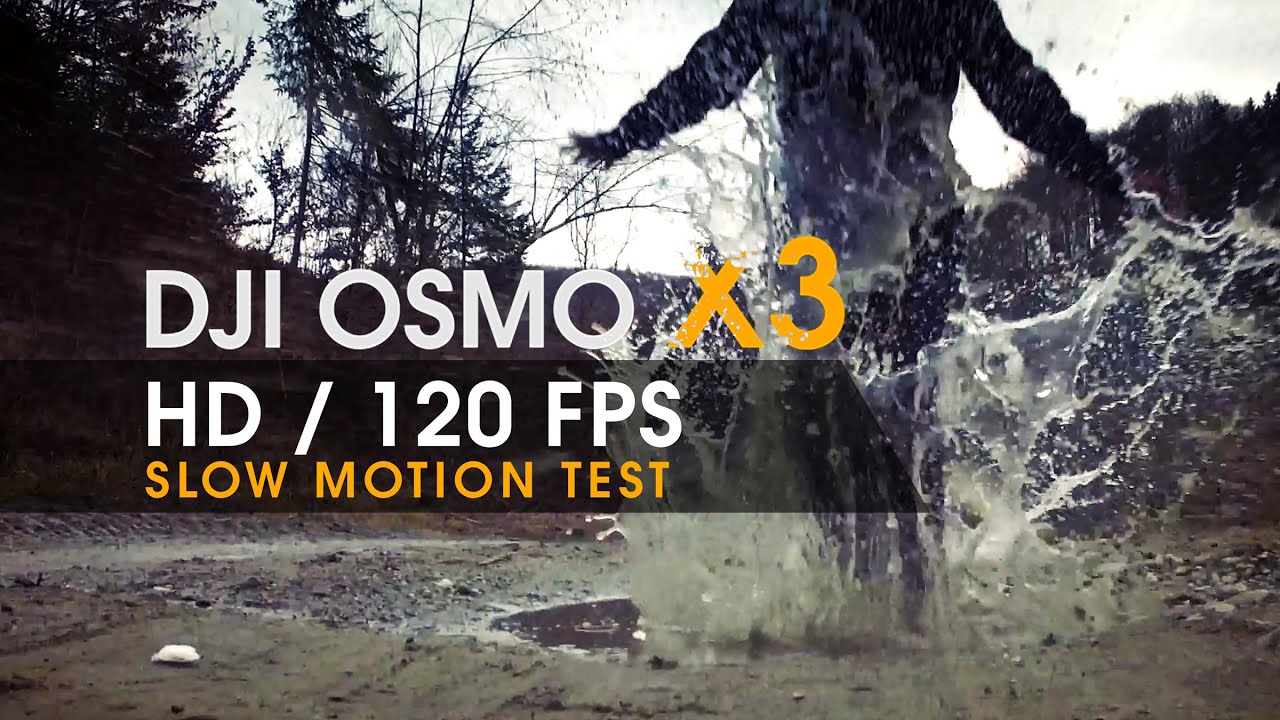 DJI OSMO X3 / 120 FPS Slow Motion / FHD Test