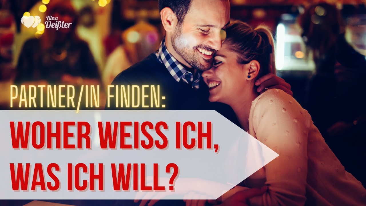 Partner finden: Woher weiß ich, was ich will?