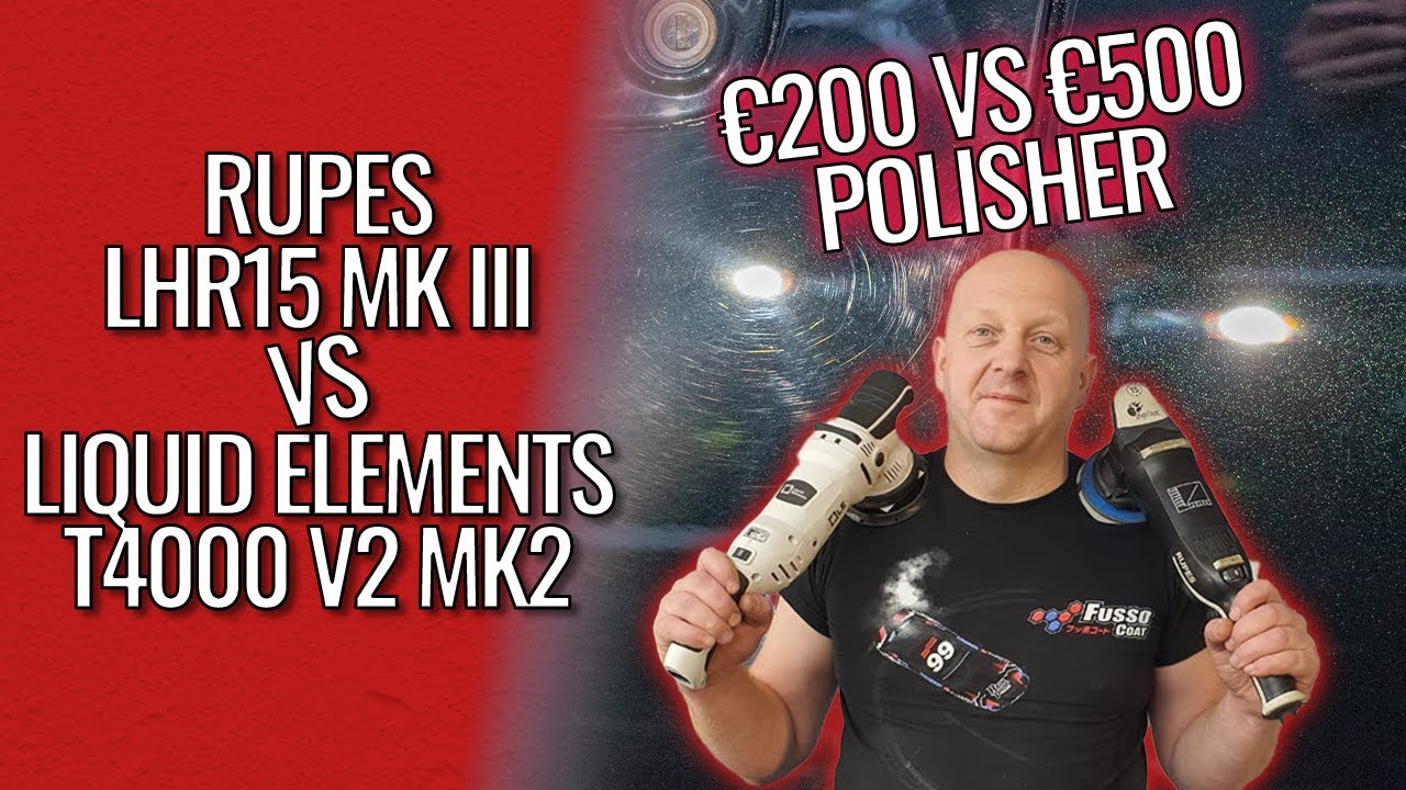 High-End vs Budget Polisher: A Detailed Look at Rupes LHR 15 MK3 and Liquid Elements T4000 V2 MK2