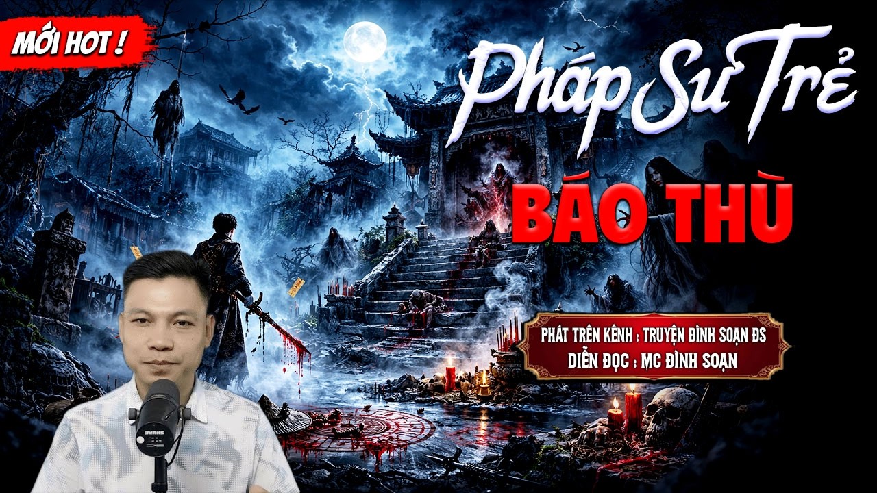 PHÁP SƯ TRẺ BÁO THÙ - truyện ma mới nhất 2026 | MC ĐÌNH SOẠN kể lại...