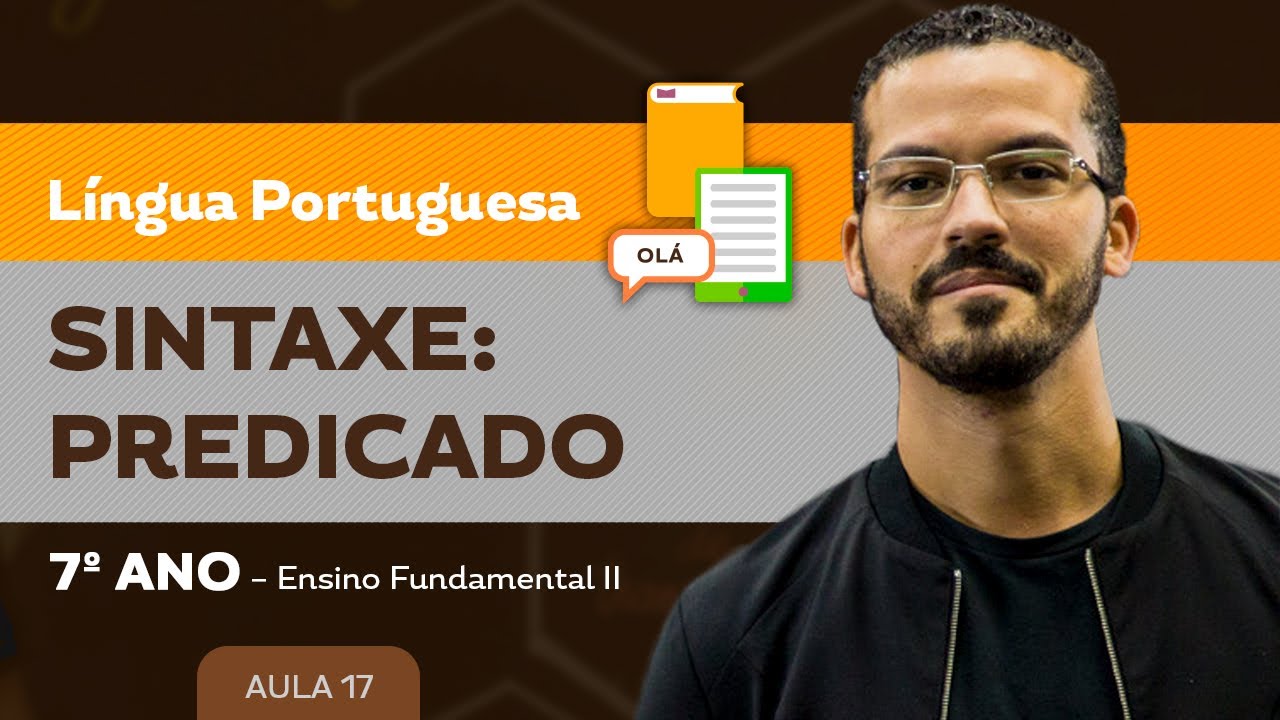 Sintaxe: predicado – Língua Portuguesa – 7º ano – Ensino Fundamental