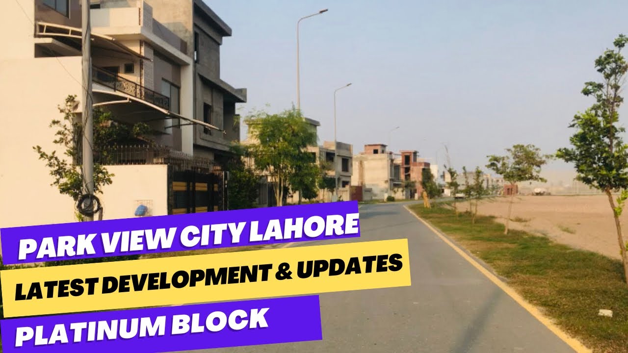 Park View City Lahore | Latest Development & Updates | Platinum Block @Adchaudhry32