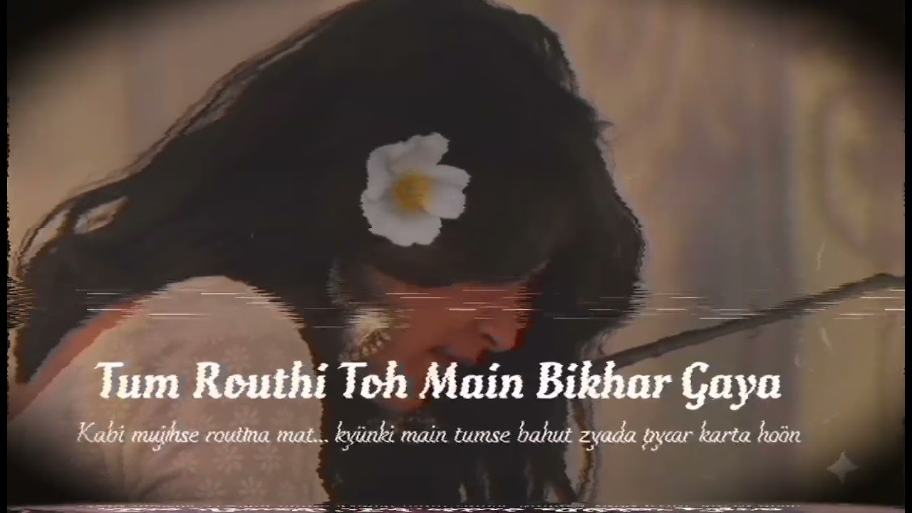 🎶Tum Roothi ❤️‍🩹Toh Main Bikhar Gaya 💔 | Sad Love Song🥹 | Deep Emotional Heartbreak Song 2026