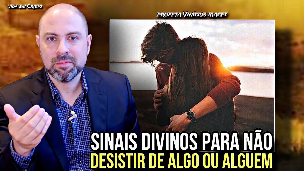 SINAIS DIVINOS PARA NÃO DESISTIR DE ALGO OU ALGUÉM! DIREÇÃO DE DEUS - PROFETA VINÍCIUS IRACET