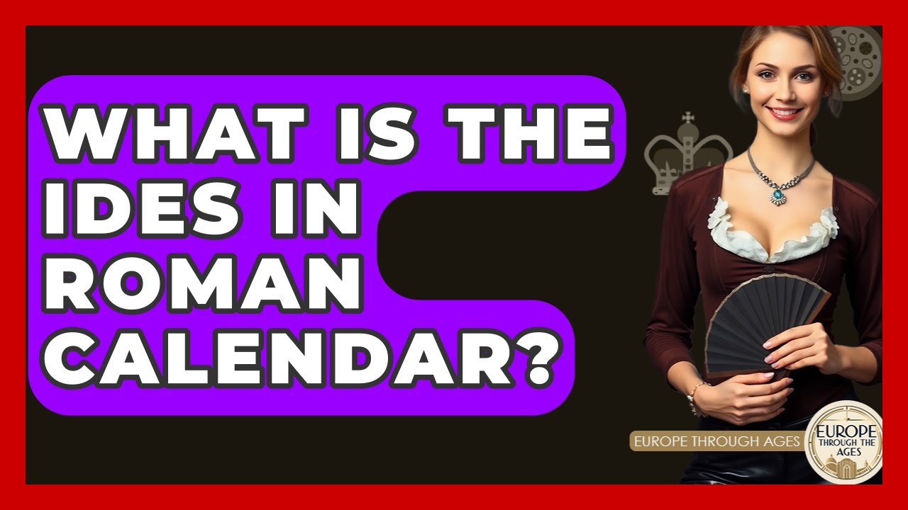 What Is The Ides In Roman Calendar? - Europe Through the Ages