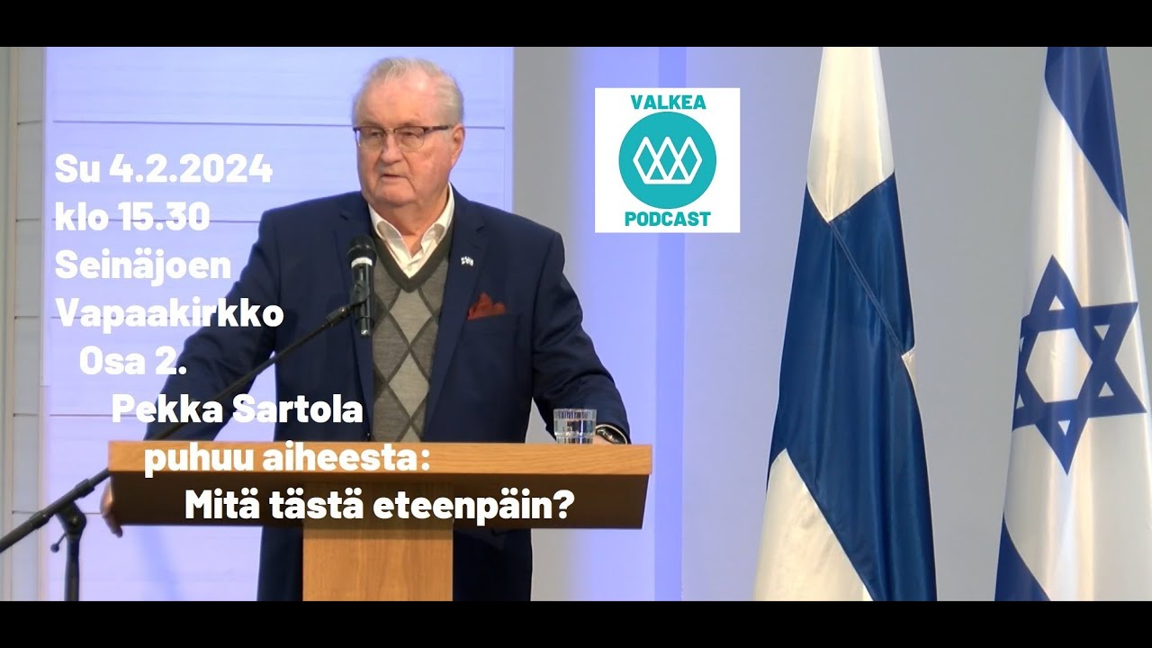 2. 4.2.2024 klo 15.30 Seinäjoen Vapaakirkko Osa2. Pekka Sartola puhuu aiheesta; Mitä tästä eteenpäin