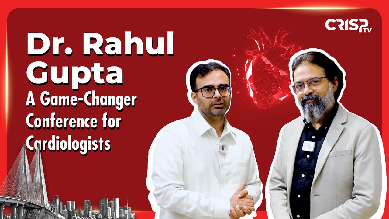 Dr. Rahul Gupta | A game changer conference for cardiologists. 