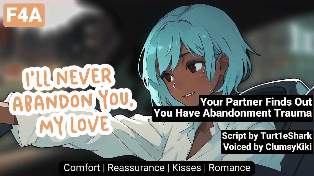 Your Partner Finds Out You Have Abandonment Trauma | F4A | Comfort | Reassurance | Kisses | Romance