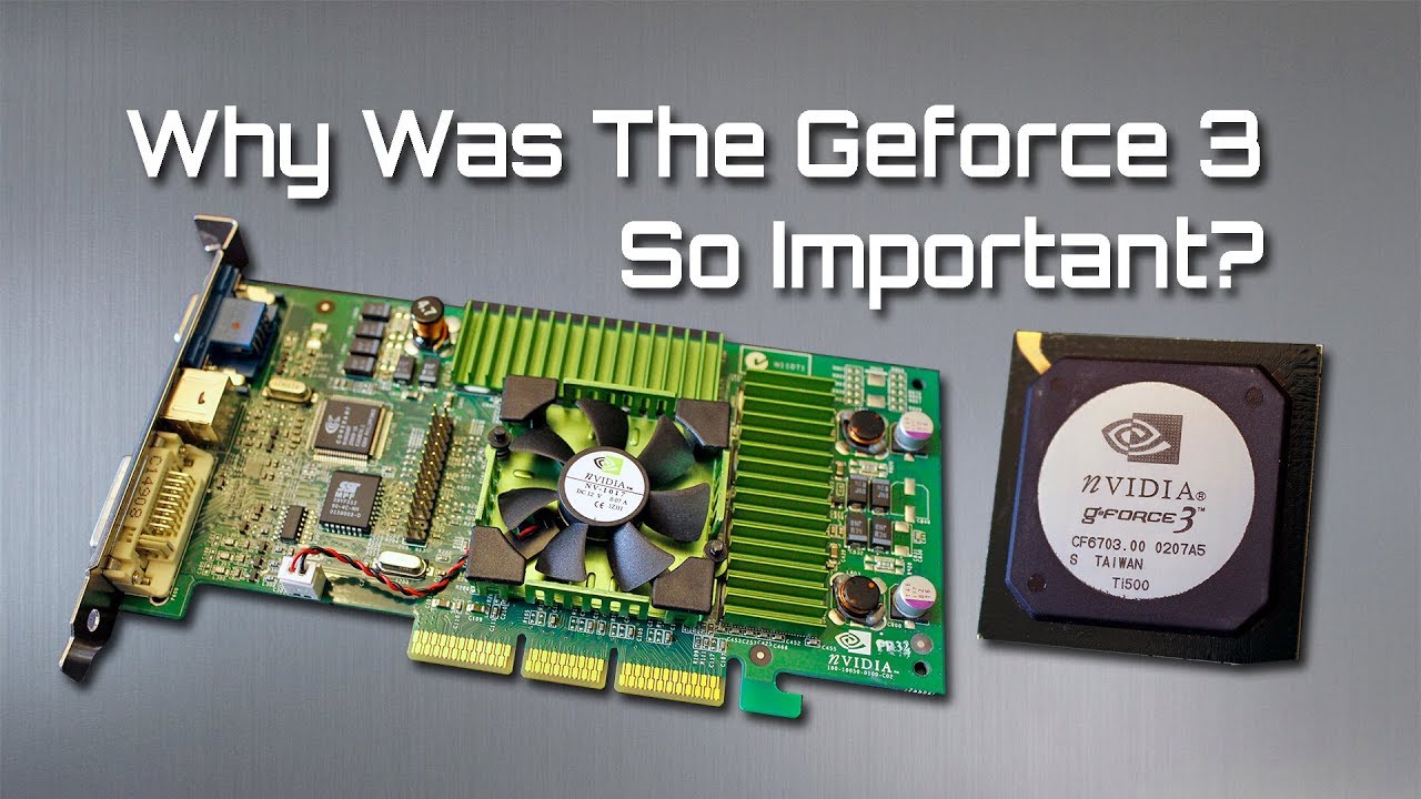 Why Was The Geforce 3 So Important? - GPU History