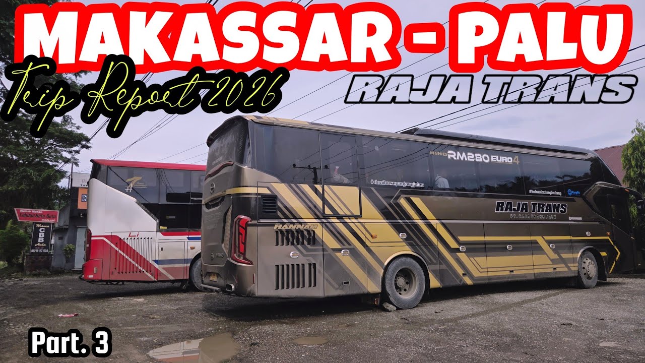 Part. 3 || Trip Report Perdana dengan Fasilitas Toilet| RAJA TRANS RUTE MAKASSAR - PALU