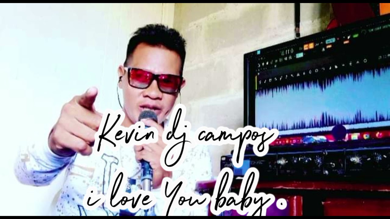 Kevin dj campos i love You baby.