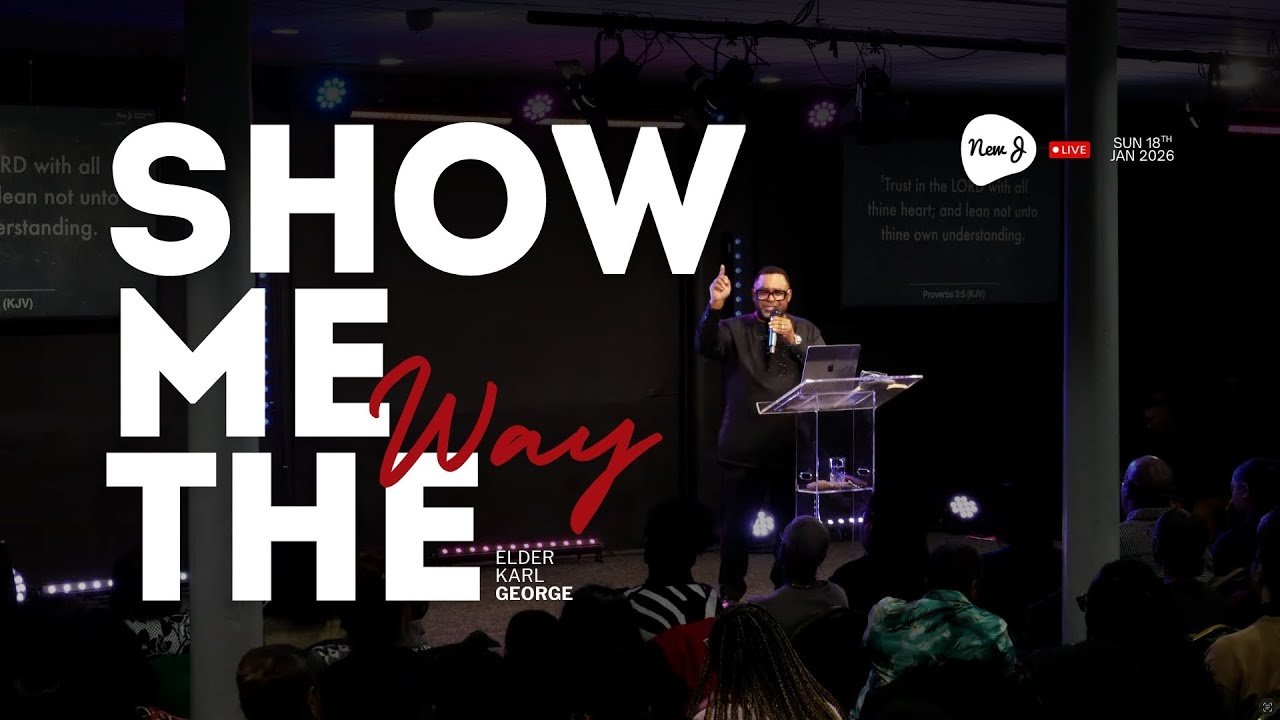 18th January 2026 | Show Me the Way | Elder Karl George