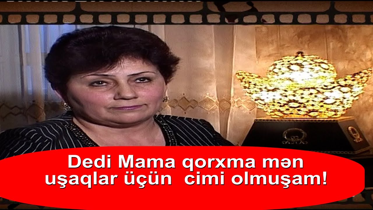 Dedi Mama Qorxma Uşaqlar ucun cimi olmusam