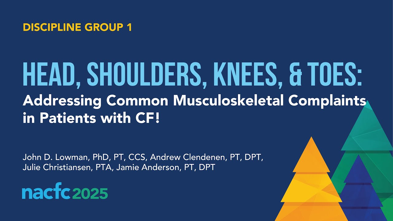 NACFC 2025 | DG01: Addressing Common Musculoskeletal Complaints in Patients with CF!