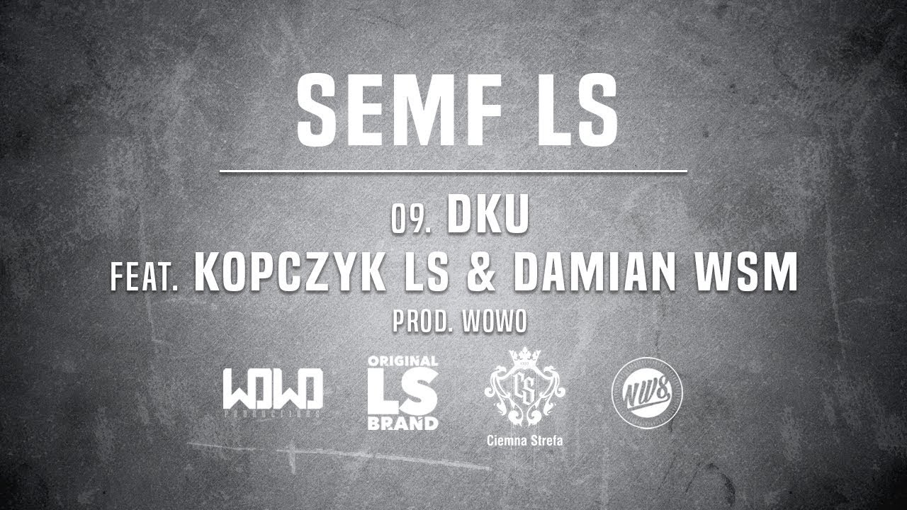 Semf LS - DKU ft. Kopczyk LS & Damian WSM // Prod. WOWO.