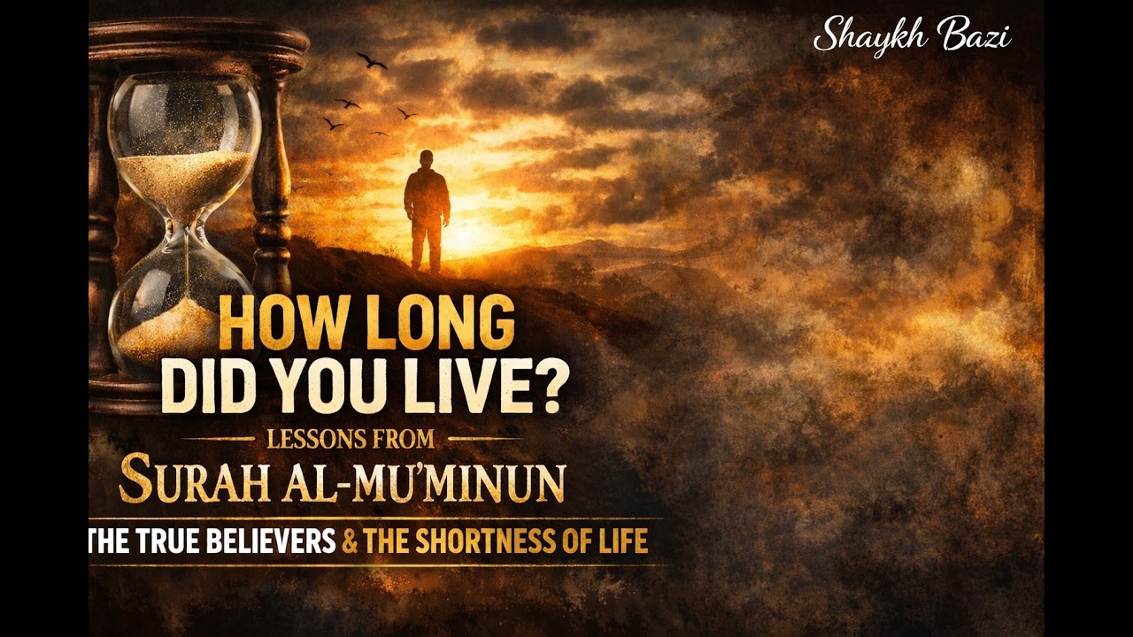 How Long Did You Live? | Powerful Lessons from Surah Al-Mu’minun on the True Believers