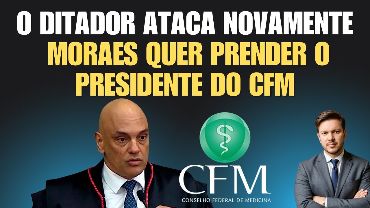 MORAES quer prender o Presidente do Conselho Regional de MEDICINA. 