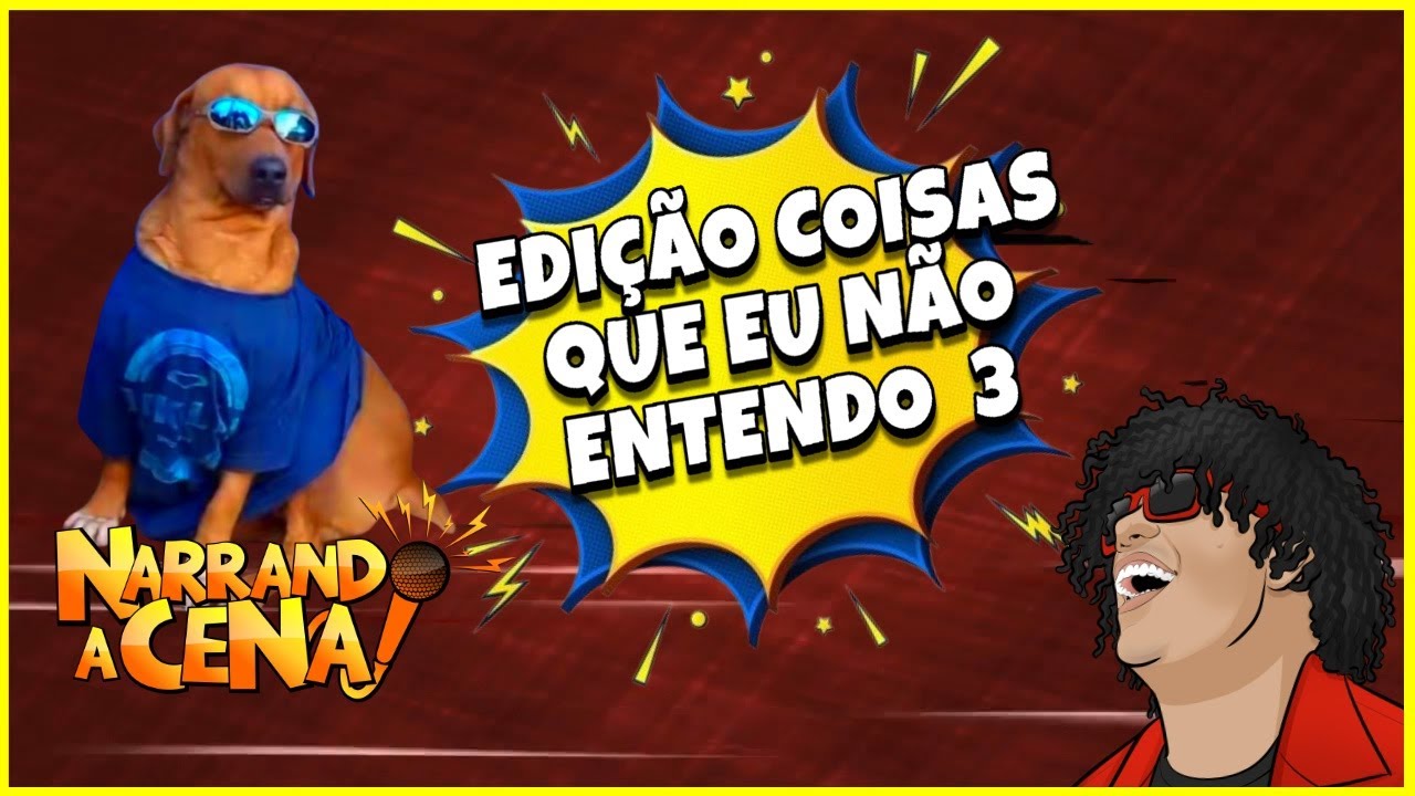 🔴 NARRANDO A CENA | EDIÇÃO COISAS QUE EU NÃO ENTENDO 3 #resenha #humor  #meme