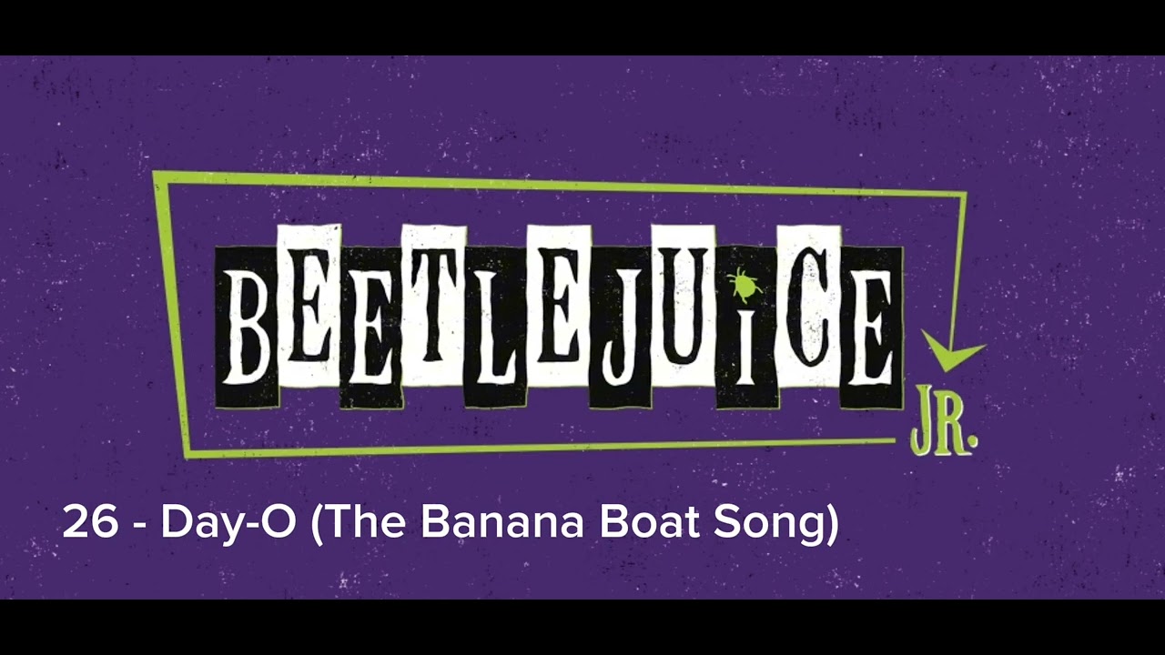 26 - Day-O (The Banana Boat Song) (Beetlejuice JR)