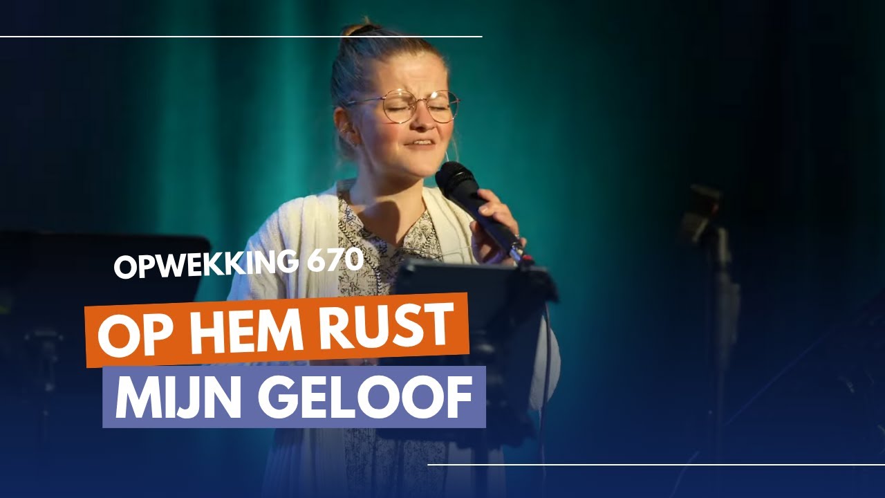 Op Hem rust mijn geloof | Opwekking 670